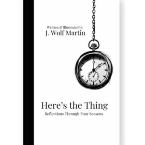 Here's the Thing by J. Wolf Martin